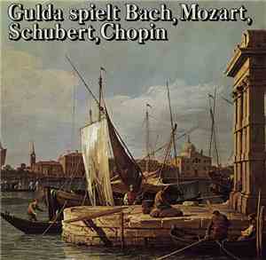 Gulda, Bach, Mozart, Schubert, Chopin - Gulda Spielt Bach, Mozart, Schubert ...