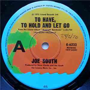Joe South - To Have, To Hold And Let Go