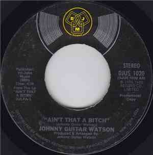 Johnny Guitar Watson - Ain't That A Bitch