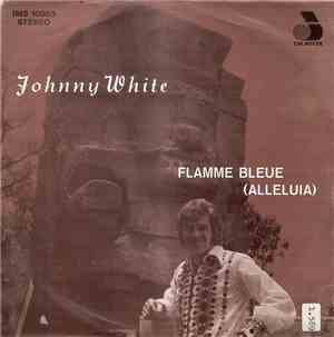 Johnny White  - Flamme Bleue
