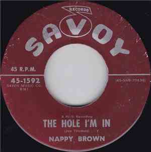 Nappy Brown - The Hole I'm In / Nobody Can Say