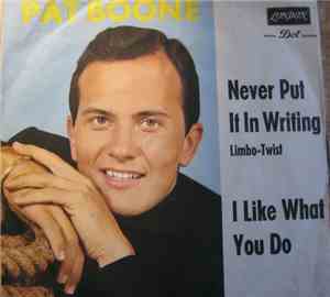 Pat Boone - Never Put It In Writing / I Like What You Do