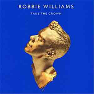 Robbie Williams - Take The Crown