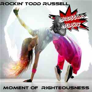 Rockin' Todd Russell - Moment Of Righteousness