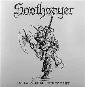 Soothsayer  - To Be A Real Terrorist