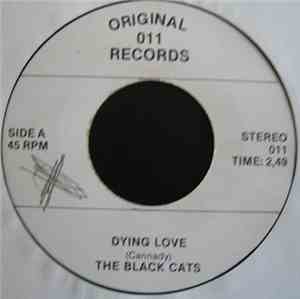 The Black Cats - Dying Love / You Don't Have To See Me
