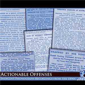 Various - Actionable Offenses: Indecent Phonograph Recordings From The 1890s