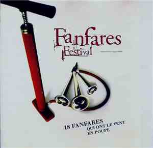Various - Fanfares Festival - 18 Fanfares Qui Ont Le Vent En Poupe