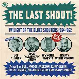 Various - The Last Shout! Twilight Of The Blues Shouters 1954-1962