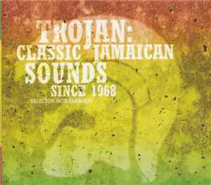 Various - Trojan: Classic Jamaican Sounds Since 1968