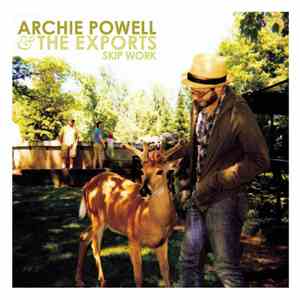 Archie Powell & The Exports - Skip Work