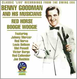 Benny Goodman And His Musicians - Red Horse Boogie Woogie 1946-1948