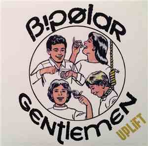 Bipolar Gentlemen - Uplift