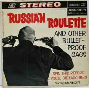Bob Prescott - Russian Roulette ( And Other Bullet-Proof Gags )