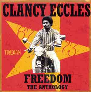 Clancy Eccles - Freedom (The Anthology 67-73)