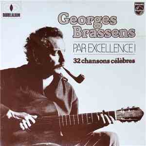 Georges Brassens - Georges Brassens Par Excellence! 32 Chansons Célèbres