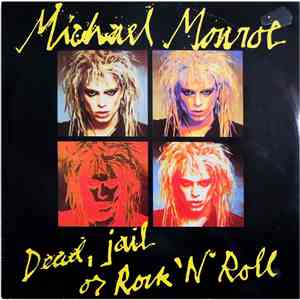 Michael Monroe - Dead Jail Or Rock 'N' Roll