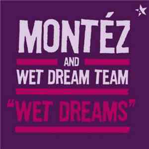 Montéz And Wet Dream Team - Wet Dreams