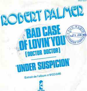 Robert Palmer - Bad Case Of Lovin' You (Doctor, Doctor) / Under Suspicion
