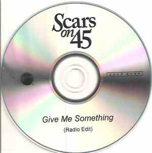 Scars On 45 - Give Me Something