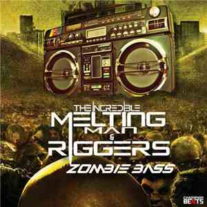 The Incredible Melting Man & Riggers - Zombie Bass