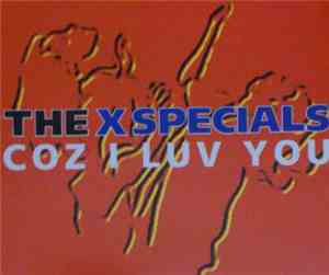 X Specials - Coz I Luv You