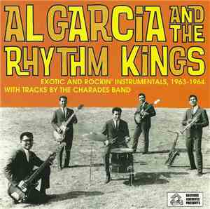 Al Garcia And The Rhythm Kings - Exotic And Rockin' Instrumentals, 1963-196 ...