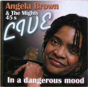 Angela Brown , The Mighty 45s - In A Dangerous Mood