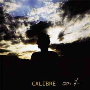 Calibre - Even If...