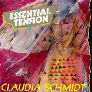 Claudia Schmidt - Essential Tension