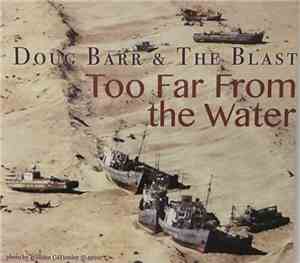 Doug Barr And The Blast - Too Far From The Water