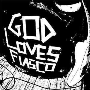 Fiasco  - God Loves Fiasco