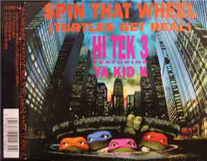 Hi Tek 3 Featuring Ya Kid K - Spin That Wheel (Turtles Get Real)