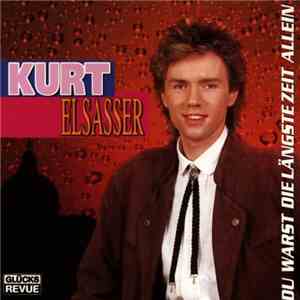 Kurt Elsasser - Du Warst Die Längste Zeit Allein