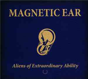 Magnetic Ear - Aliens Of Extraordinary Ability