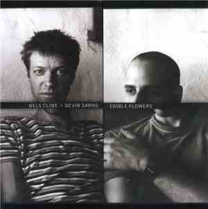 Nels Cline + Devin Sarno - Edible Flowers