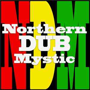 Northern Dub Mystic - Northern Dub Mystic