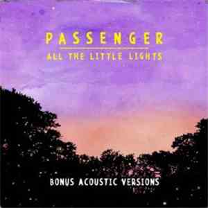 Passenger  - All The Little Lights (Bonus Acoustic Versions)