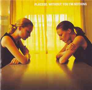 Placebo - Without You I'm Nothing