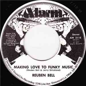 Reuben Bell - Making Love To Funky Music / Kiss Tomorrow Goodbye