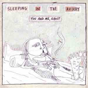 Sleeping In The Aviary - You And Me, Ghost