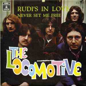 The Locomotive - Rudi's In Love / Never Set Me Free