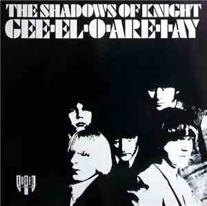 The Shadows Of Knight - Gee-El-O-Are-I-Ay