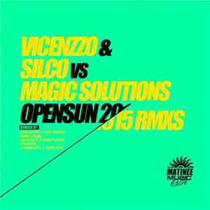Vicenzzo & Silco Vs Magic Solutions - Opensun 2015 Rmxs