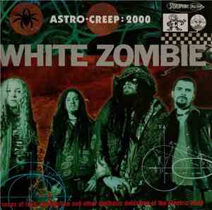 White Zombie - Astro-Creep: 2000 (Songs Of Love, Destruction And Other Synt ...
