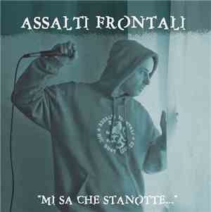 Assalti Frontali - Mi Sa Che Stanotte...
