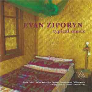 Evan Ziporyn - Typical Music