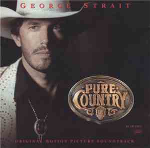 George Strait - Pure Country (Original Motion Picture Soundtrack)