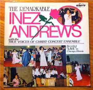 Inez Andrews - The Remarkable Inez Andrews With The True Voices Of Christ C ...
