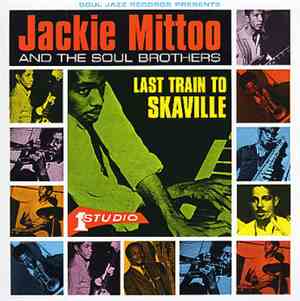 Jackie Mitto and the Soul Brothers - Last Train To Skaville